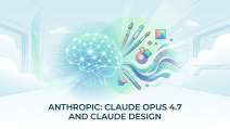 Anthropic Launches Claude Opus 4.7 and Claude Design: What You Need to Know